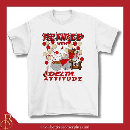 Delta Sigma Theta Retired with a ΔΣΘ Attitude Screen Printed T-Shirt-Delta Sigma Theta Paraphernalia-Delta Sigma Theta T-Shirts-Betty's Promos Plus