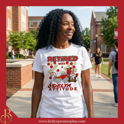 Delta Sigma Theta Retired with a ΔΣΘ Attitude Screen Printed T-Shirt-Delta Sigma Theta Paraphernalia-Delta Sigma Theta T-Shirts-Betty's Promos Plus