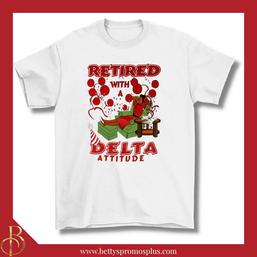 Delta Sigma Theta Retired with a ΔΣΘ Attitude Screen Printed T-Shirt-Delta Sigma Theta Paraphernalia-Delta Sigma Theta T-Shirts-Betty's Promos Plus