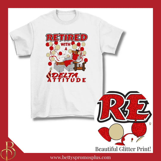 Delta Sigma Theta Retired with a ΔΣΘ Attitude Screen Printed T-Shirt-Delta Sigma Theta Paraphernalia-Delta Sigma Theta T-Shirts-Betty's Promos Plus