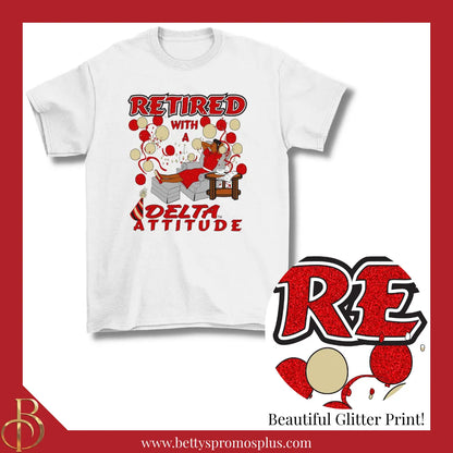 Delta Sigma Theta Retired with a ΔΣΘ Attitude Screen Printed T-Shirt-White-Glitter-Small-Delta Sigma Theta Paraphernalia-Delta Sigma Theta T-Shirts-Betty's Promos Plus