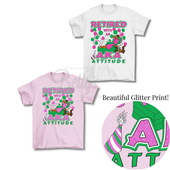 Alpha Kappa Alpha Retired with an AKA Attitude Screen Printed T-Shirt-Betty's Promos Plus Greek Paraphernalia